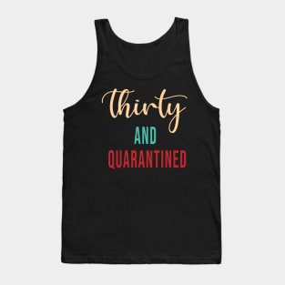 Thirty And Quarantined Birthday 2020 Shirt - Stay Home - Social Distancing - April Birthday Shirt - Quarantine Isolation - Softest T-shirt Tank Top